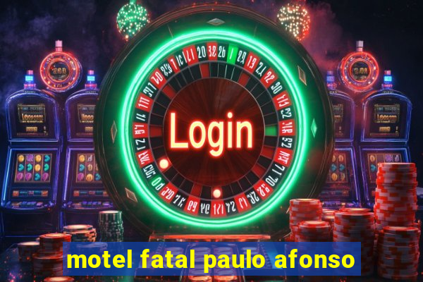 motel fatal paulo afonso