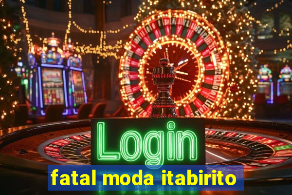 fatal moda itabirito