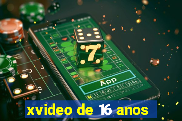 xvideo de 16 anos