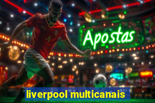 liverpool multicanais