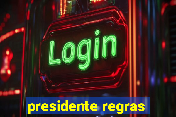 presidente regras