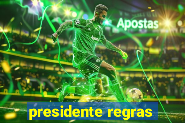 presidente regras