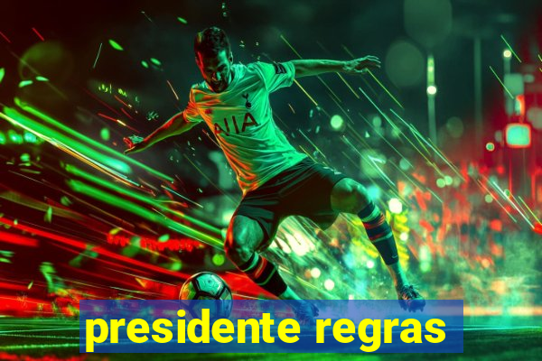 presidente regras