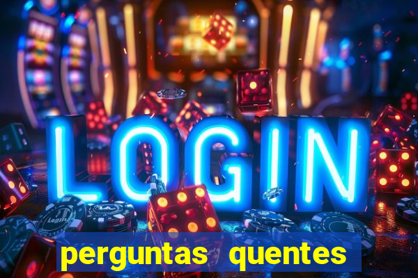 perguntas quentes para whatsapp