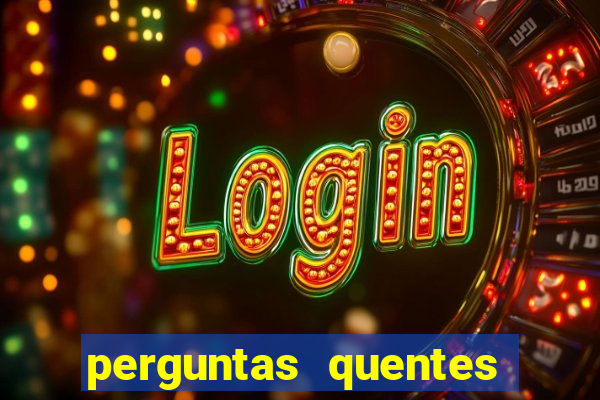 perguntas quentes para whatsapp