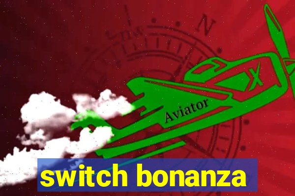 switch bonanza