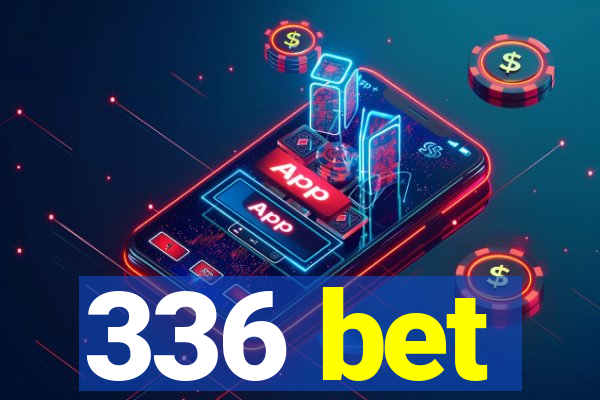 336 bet