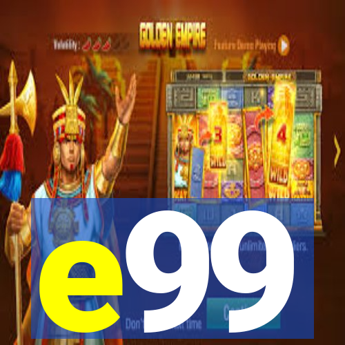 e99