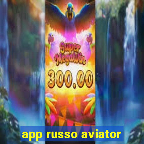 app russo aviator