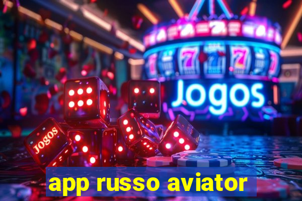 app russo aviator