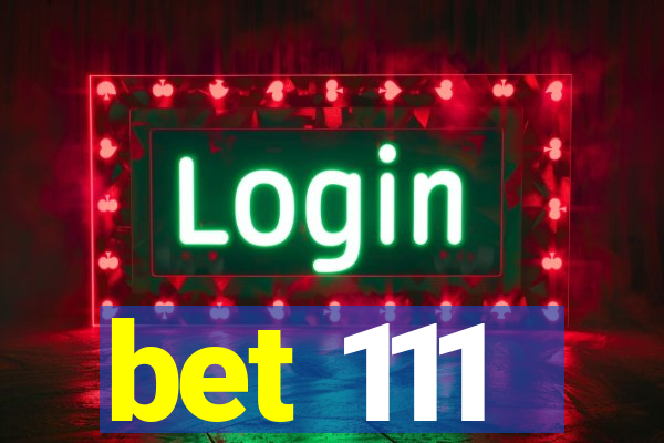 bet 111