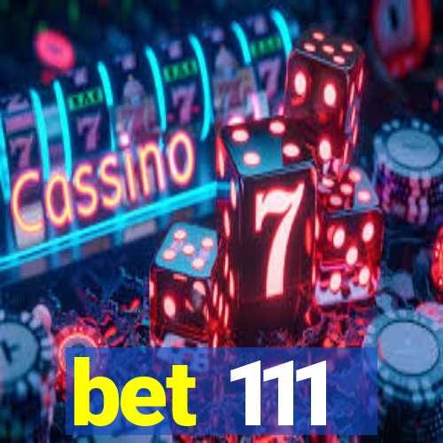 bet 111