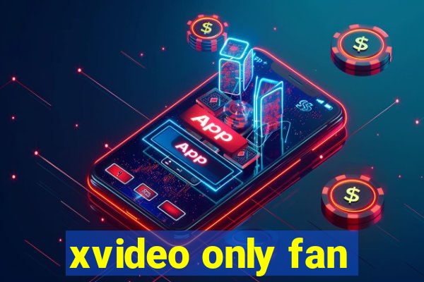 xvideo only fan