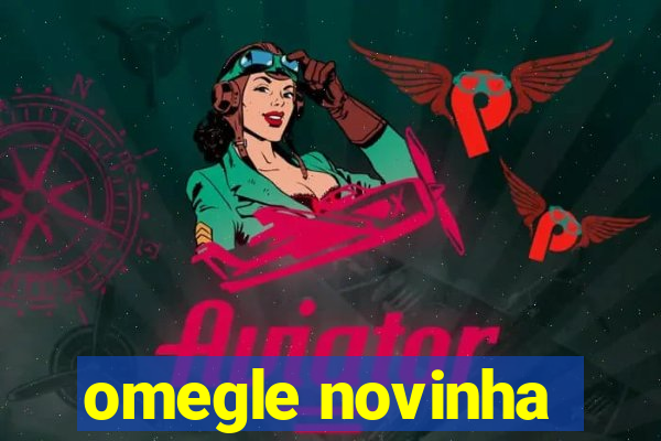 omegle novinha