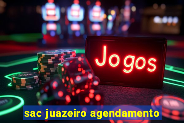 sac juazeiro agendamento