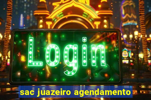 sac juazeiro agendamento