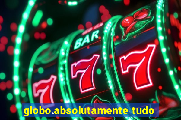 globo.absolutamente tudo