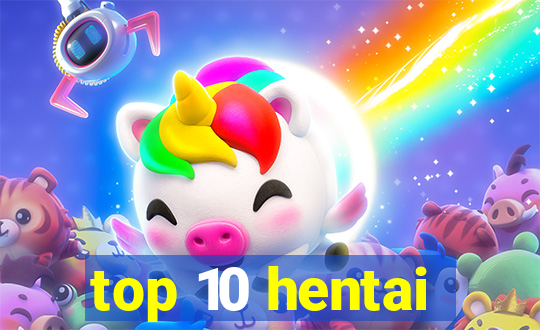 top 10 hentai