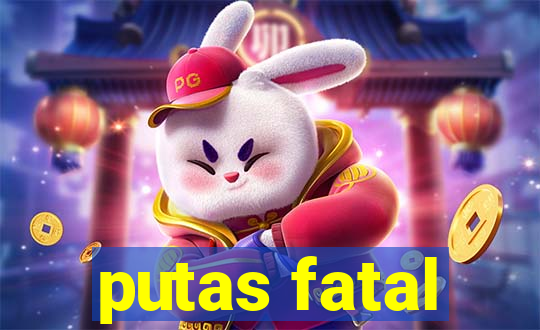 putas fatal