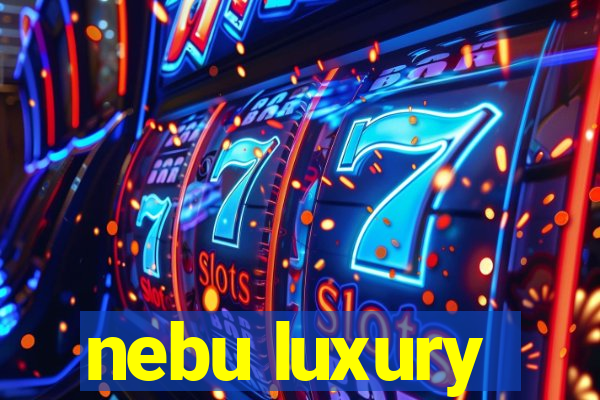 nebu luxury