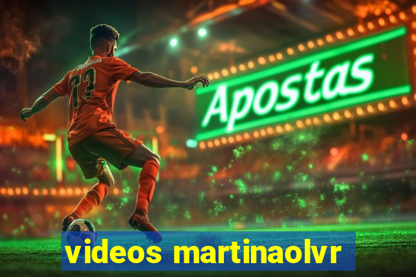 videos martinaolvr