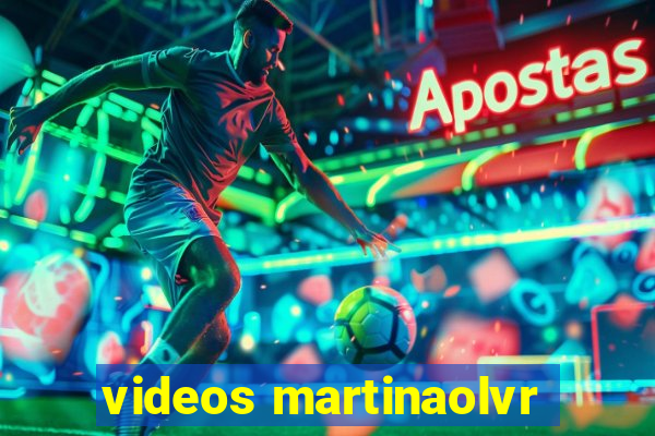 videos martinaolvr