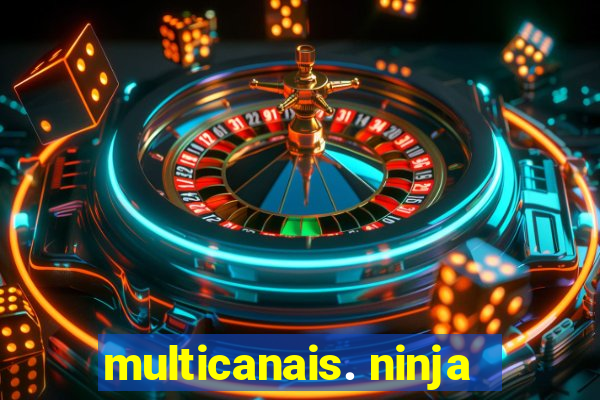 multicanais. ninja