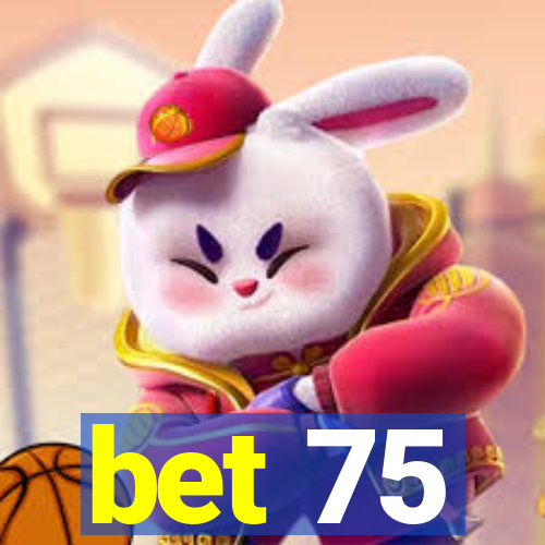 bet 75