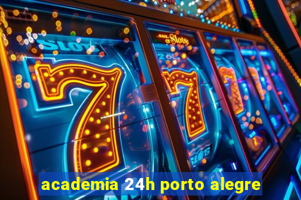 academia 24h porto alegre