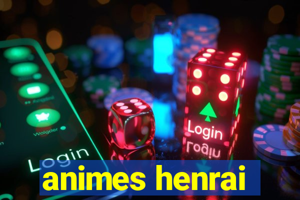 animes henrai