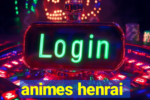 animes henrai