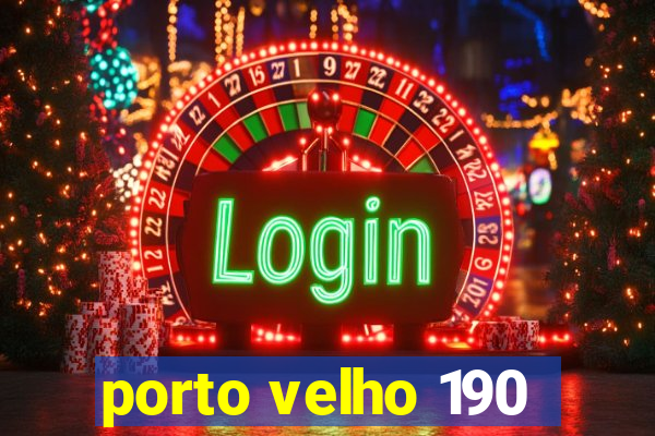 porto velho 190