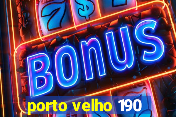 porto velho 190