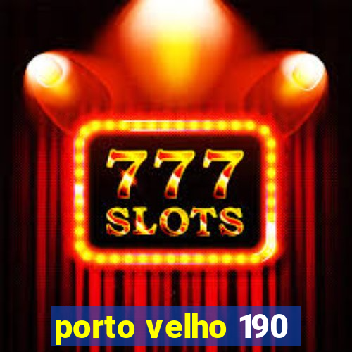 porto velho 190