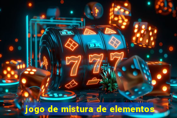 jogo de mistura de elementos