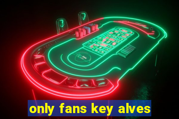 only fans key alves