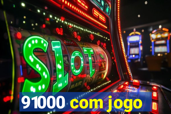 91000 com jogo