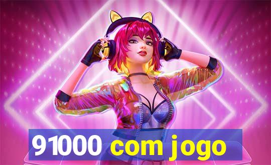 91000 com jogo