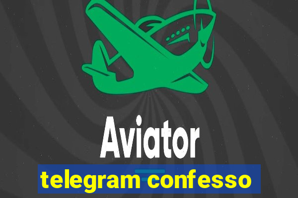 telegram confesso