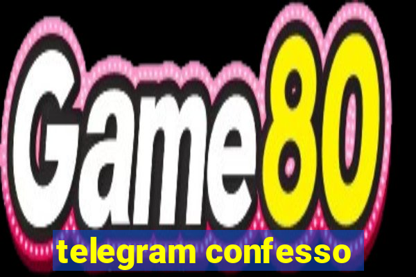 telegram confesso