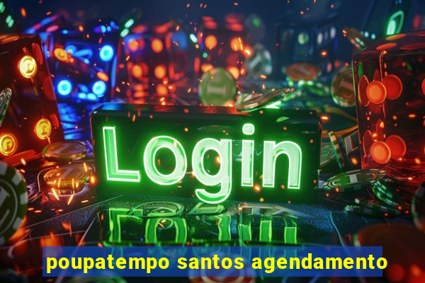 poupatempo santos agendamento