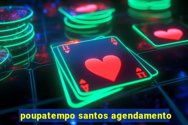 poupatempo santos agendamento