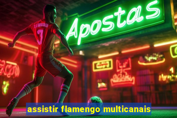 assistir flamengo multicanais