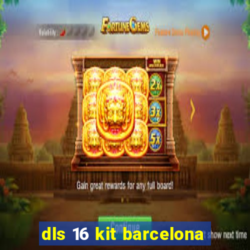 dls 16 kit barcelona