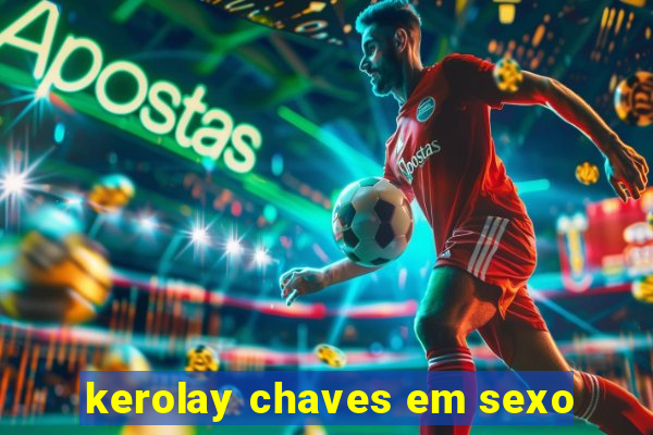 kerolay chaves em sexo