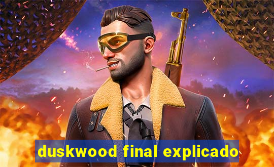 duskwood final explicado