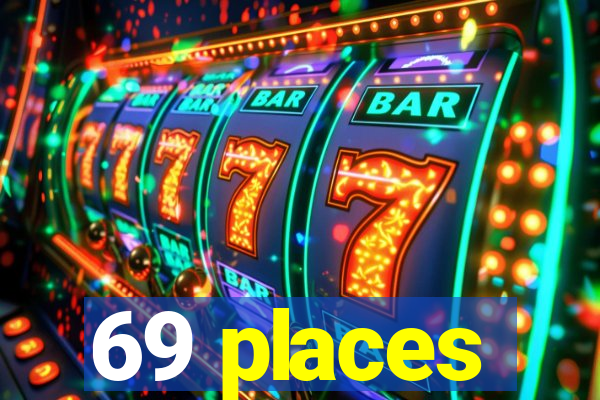 69 places