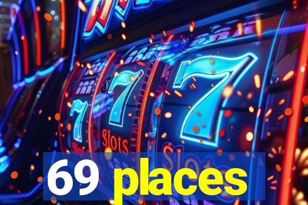 69 places