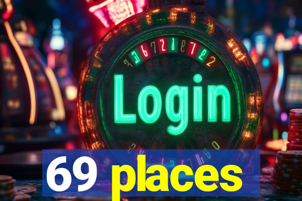 69 places