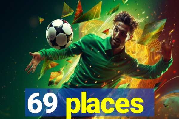 69 places